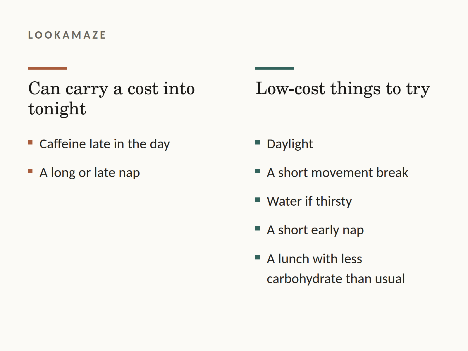 A two-column card: on the left, tactics that can carry a cost into tonight, which are caffeine late in the day and a long or late nap; on the right, low-cost things to try, which are daylight, a short movement break, water if thirsty, a short early nap, and a lunch with less carbohydrate than usual.
